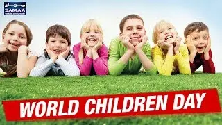 World Children Day | SAMAA TV | 20 November 2017