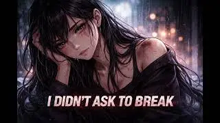 İ Didn’t Ask to Break - TRKanime