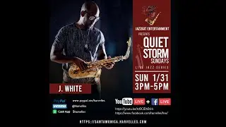 JazzKat Entertainment Presents Quiet Storm Sundays Live Jazz Series - J. WHITE