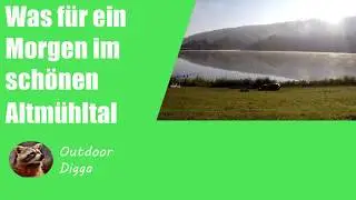 Ein wundersch&ouml;ner Morgen im sch&ouml;nen Altm&uuml;hltal