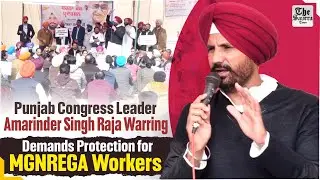 Punjab Congress Leader Amarinder Singh Raja Warring Demands Protection for MGNREGA Workers