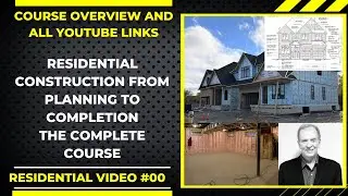 Residential Construction Course | 28-Part Video Series Overview | Custom vs. Production Homes