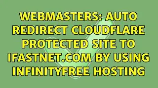 Webmasters: Auto redirect Cloudflare protected site to ifastnet.com by Using infinityfree hosting