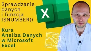 Sprawdzanie danych i formuła ISNUMBER | Kurs Analiza Danych w Microsoft Excel | Lekcja przykładowa