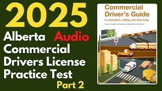 Alberta Commercial Operator’s Practice Test 2024 Part 2 (Audio)