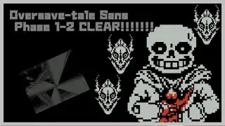 【Undertale Fangame】Oversave-tale Sans Phase 1-2 CLEAR!!!!!!!