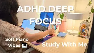 Deep Focus for ADHD 🕊️ 1.5 Hour Study Session (45/5 x2) | Soft Piano Vibes