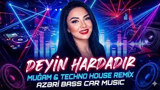 Arzu Əliyeva & Aİ MUSİC - Deyin Hardadır (Muğam & Techno House Remix) | Azəri Bass 2026