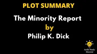 Plot Summary Of The Minority Report By Philip K. Dick. - Philip K. Dick: Minority Report
