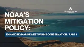 NOAA's Mitigation Policy: Enhancing Marine & Estuarine Conservation - Pt. 1