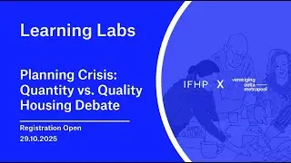IFHP x VDM Learning Labs #7 Planning Crisis: Quantity vs. Quality Housing Debate
