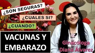 VACUNAS Y EMBARAZO, POR GINECOLOGA DIANA ALVAREZ