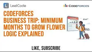 Codeforces   Business Trip   Minimum Months To Grow Flower   Logic Explained