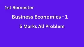 5 Marks all Problems - Business Economics Important | Sai Good Classes | 1st Semester Economics