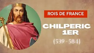 Rois de France #5 : Chilp&eacute;ric 1er