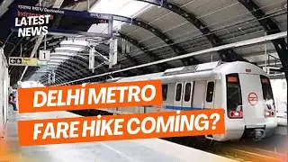 Delhi Metro Fare Hike Coming? Here's What You Need to Know