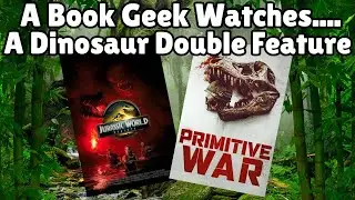 A Book Geek Watches A Dinosaur Double Feature. Jurassic World Rebirth & Primitive War
