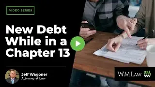 What Happens If I Incur New Debt While in a Chapter 13 Plan? | WM Law