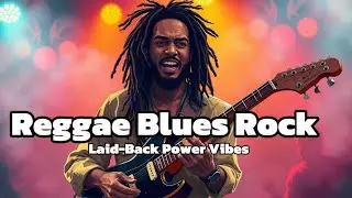 Reggae Blues Rock &bull; Laid-Back Power Vibes