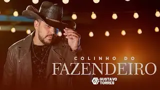 Gustavo Torres - Colinho do Fazendeiro (CLIPE OFICIAL)