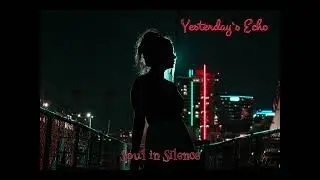 Soul in Silence ▪️ Yesterday`s Echo ▪️