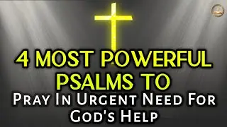 4 Most Powerful Psalms To Pray In Urgent Need For God's Help | Powerful Psalms