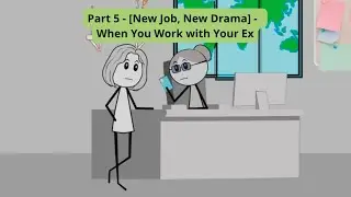 Part 5 - [New Job, New Drama] -  When You Work with Your Ex