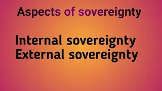 Aspects of sovereignty | Internal sovereignty | external sovereignty
