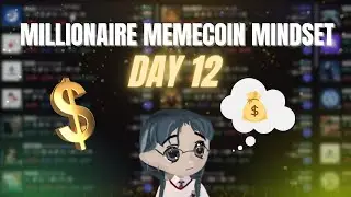 MASTERING THE MILLIONAIRE MEMECOIN MINDSET: DAY 12
