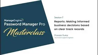 Password Manager Pro Masterclass: Configuring audits and working with reports