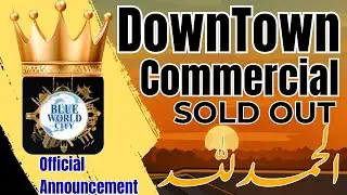 Alhamdulillah! Downtown Commercial Sold Out | CEO Blue World City Ka Paigham