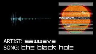[ELECTRONIC] SAWWAVE - The Black Hole