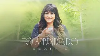 Beatriz | TÔ APRENDENDO (CLIPE OFICIAL )