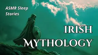 Irish & Celtic Mythology: Enchanting Legends for Sleep | Relaxing ASMR | Bedtime Stories