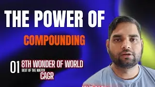 THE POWER OF COMPOUNDING/FULL DESCRIPTION ABOUT CAGR//8TH WONDER OF THE WORLD