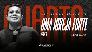 MAHF OFICIAL /// UMA IGREJA FORTE (PARTE 2) - AP. SILVIO BOMFIM