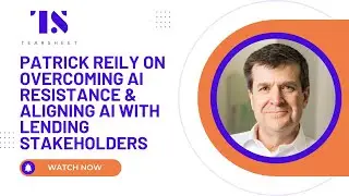 Patrick Reily on Overcoming AI Resistance & Aligning AI with Lending Stakeholders