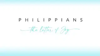 Philippians, The Letter of Joy | Part 5 | Pastor Russ Hurst