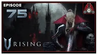 CohhCarnage Plays V Rising Early Access (Server Save Wipe Restart) - Episode 75