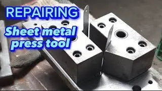 Repairing Sheet Metal press tools