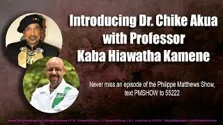 Introducing Dr. Chike Akua with Professor Kaba Hiawatha Kamene