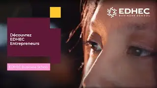 D&eacute;couvrez EDHEC Entrepreneurs | EDHEC Business School