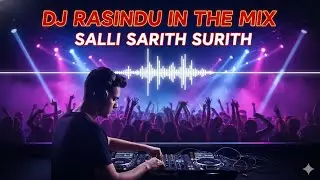  DJ RASINDU IN THE MIX  SALLI SARITH SURITH 🎶🎧   #SalliSarithSurith #SinhalaHits #trending #on 