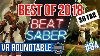 Неделя показов | Лучшие игры 2018 года (пока что...) | Cave Digger VR | Эпизод 84 VR Roundtable