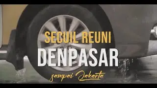 Secuil Reuni Denpasar sampai Jakarta