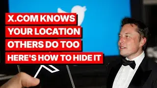 X.com knows your location, others do too. Here's how to hide it.