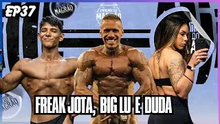 FREAK JOTA, BIGLU E DUDA - PODCAST MAGR&Atilde;O #37