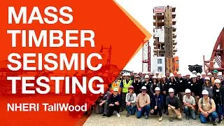 Testing the World's Tallest Full Scale Mass Timber Building