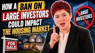 How a Ban on Large Investors Could Impact the Housing Market 