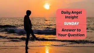 Daily Angel Insight SUNDAY: Answer to Your Question!
